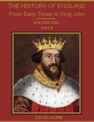The History of England : From Early Times to King John, Volume One, Part A (Illustrated)