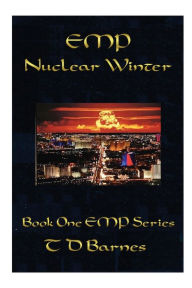 Title: EMP - Nuclear Winter: Book 1 - EMP Series, Author: TD Barnes