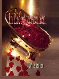 Title: In Liebe verzeihen, Author: Ulrike Jansen