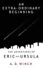 An Extra-Ordinary Beginning: The Adventures of Eric and Ursula