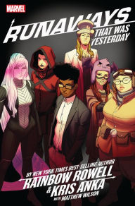 Title: Runaways by Rainbow Rowell & Kris Anka Vol. 3: That Was Yesterday, Author: Rainbow Rowell