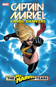 Title: CAPTAIN MARVEL: CAROL DANVERS - THE MS. MARVEL YEARS VOL. 1, Author: Brian Reed