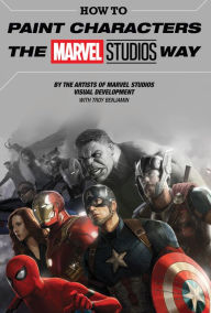 Text ebooks free download How to Paint Characters the Marvel Studios Way