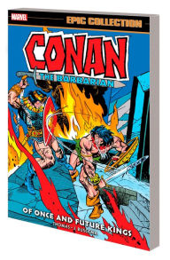 Title: Conan the Barbarian Epic Collection: The Original Marvel Years - Of Once and Future Kings, Author: Roy Thomas