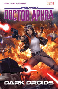 Title: STAR WARS: DOCTOR APHRA VOL. 7 - DARK DROIDS, Author: Alyssa Wong