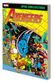 Title: AVENGERS EPIC COLLECTION: THE YESTERDAY QUEST, Author: Jim Shooter