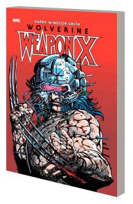 Title: WOLVERINE: WEAPON X DELUXE EDITION, Author: Barry Windsor-Smith