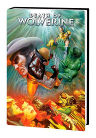 Title: DEATH OF WOLVERINE OMNIBUS ALEX ROSS COVER, Author: Paul Cornell