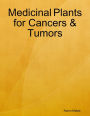 Medicinal Plants for Cancers & Tumors