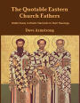 The Quotable Eastern Church Fathers: Distinctively Catholic Elements in Their Theology