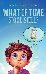 Title: What if time stood still, Author: Daviann Chambers
