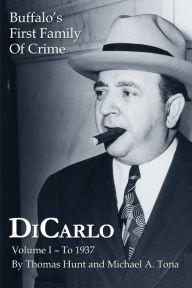 Dicarlo: Buffalo's First Family of Crime - Vol. I