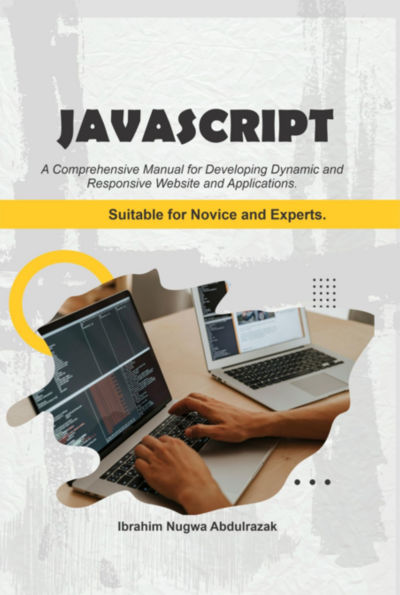 Javascript. A Comprehensive Manual For Creating Dynamic, Responsive Websites And Applications