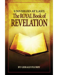 Unveiled At Last: The Royal Book of Revelation