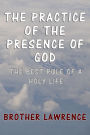 The Practice of the Presence of God: The Best Rule of a Holy Life