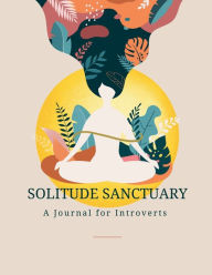 Title: Solitude Sanctuary: A Journal for Introverts:, Author: Divine Yemaya