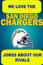 We Love the San Diego Chargers - Jokes About Our Rivals