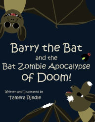 Barry the Bat and the Bat Zombie Apocalypse of Doom!