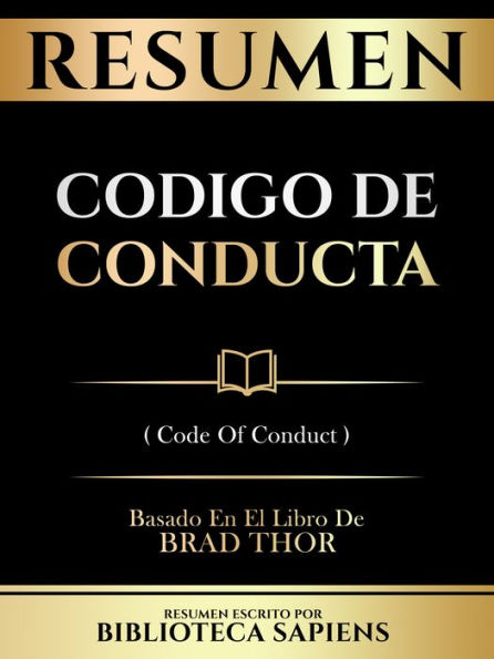 Resumen - Codigo De Conducta (Code Of Conduct) - Basado En El Libro De Brad Thor