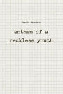 anthem of a reckless youth