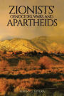 Zionists' Genocides, Wars, and Apartheids