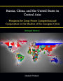 Russia, China, and the United States in Central Asia: Prospects for Great Power Competition and Cooperation in the Shadow of the Georgian Crisis [Enla