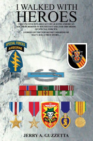 Title: I Walked With Heroes, Author: Jerry A. Guzzetta