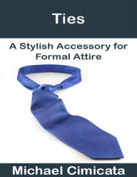 Ties: A Stylish Accessory for Formal Attire