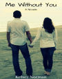 Me Without You: A Novella