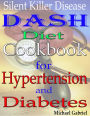 Silent Killer Disease: Dash Diet Cookbook: for Hypertension: and Diabetes