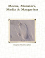 Moms, Monsters, Media & Margaritas