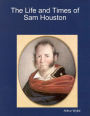 The Life and Times of Sam Houston
