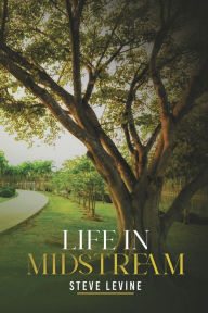 Title: LIFE IN MIDSTREAM, Author: STEVEN ALAN LEVINE