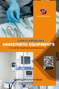 Title: Contemporary Anaesthetic Equipments.: An Aid for Healthcare Professionals, Author: Joshua Jataunamo Oscar