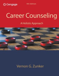 Title: Career Counseling: A Holistic Approach / Edition 9, Author: Vernon G. Zunker