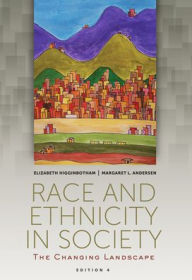 Title: Race and Ethnicity in Society: The Changing Landscape / Edition 4, Author: Elizabeth Higginbotham