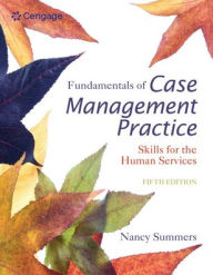 Title: Fundamentals of Case Management Practice: Skills for the Human Services / Edition 5, Author: Nancy Summers