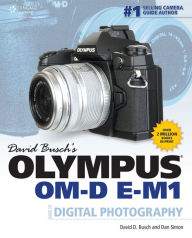 David Busch?s Olympus OM-D E-M1 Guide to Digital Photography