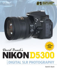 David Busch's Nikon D5300 Guide to Digital SLR Photography