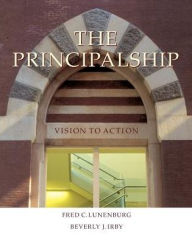 Title: The Principalship: Vision to Action / Edition 1, Author: Fred C. Lunenburg