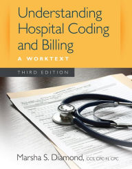 Title: Understanding Hospital Coding and Billing: A Worktext / Edition 3, Author: Marsha S Diamond