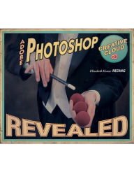 Title: Adobe Photoshop Creative Cloud Revealed / Edition 1, Author: Elizabeth Eisner Reding