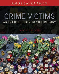 Title: Crime Victims: An Introduction to Victimology / Edition 9, Author: Andrew Karmen