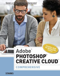 Title: Adobe Photoshop Creative Cloud: Comprehensive / Edition 1, Author: Joy L. Starks