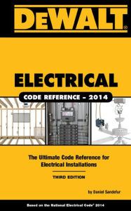 Title: DEWALT Electrical Code Reference: Based on the NEC 2014 / Edition 3, Author: Daniel Sandefur
