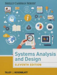 Title: Systems Analysis and Design / Edition 11, Author: Scott Tilley