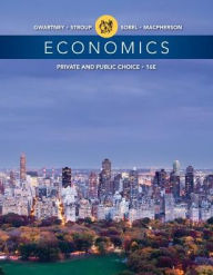 Title: Economics: Private and Public Choice / Edition 16, Author: James D. Gwartney