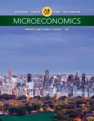 Title: Microeconomics: Private and Public Choice / Edition 16, Author: James D. Gwartney