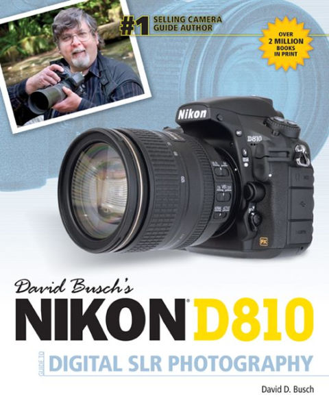 David Busch's Nikon D810 Guide to Digital SLR Photography / Edition 1