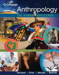 Title: Anthropology: The Human Challenge / Edition 15, Author: William A. Haviland